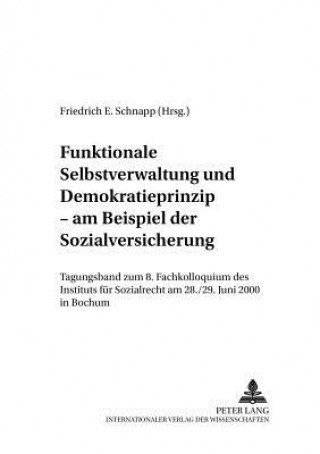 Książka Funktionale Selbstverwaltung Und Demokratieprinzip - Am Beispiel Der Sozialversicherung Friedrich E. Schnapp