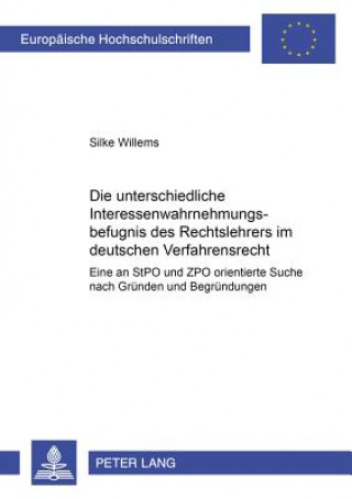 Książka Unterschiedliche Interessenwahrnehmungsbefugnis Des Rechtslehrers Im Deutschen Verfahrensrecht Silke Willems