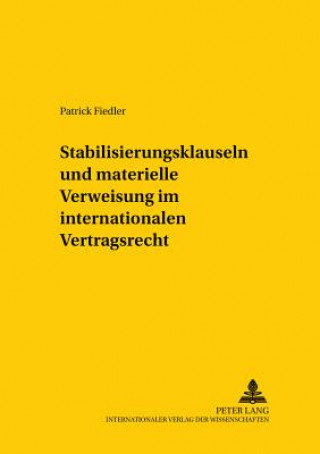 Book Stabilisierungsklauseln Und Materielle Verweisung Im Internationalen Vertragsrecht Patrick Fiedler