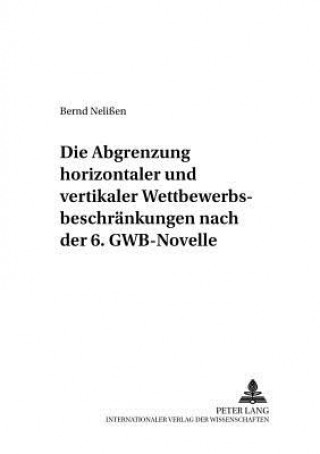 Carte Abgrenzung Horizontaler Und Vertikaler Wettbewerbsbeschraenkungen Nach Der 6. Gwb-Novelle Bernd Nelißen