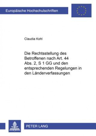 Książka Rechtsstellung Des Betroffenen Nach Art. 44 ABS. 2, S. 1 Gg Und Den Entsprechenden Regelungen in Den Laenderverfassungen Claudia Kohl