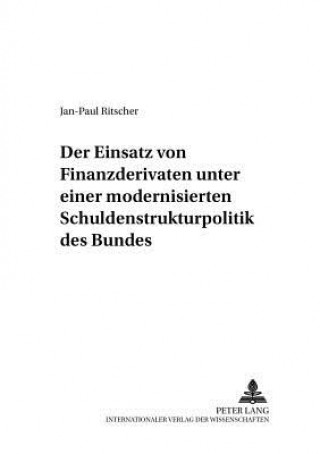 Carte Einsatz Von Finanzderivaten Unter Einer Modernisierten Schuldenstrukturpolitik Des Bundes Jan-Paul Ritscher