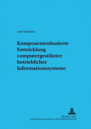 Buch Komponentenbasierte Entwicklung Computergestuetzter Betrieblicher Informationssysteme Axel Korthaus