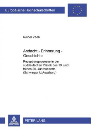 Kniha Andacht - Erinnerung - Geschichte Reiner Zeeb