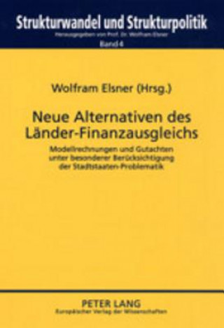Kniha Neue Alternativen Des Laender-Finanzausgleichs Wolfram Elsner