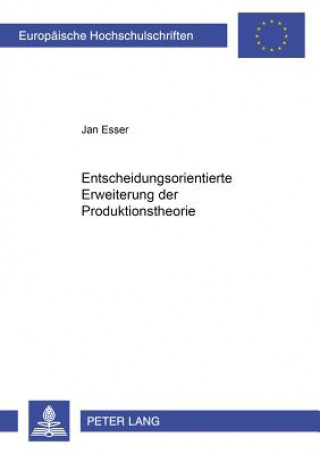 Buch Entscheidungsorientierte Erweiterung Der Produktionstheorie Jan Esser