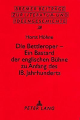 Kniha Bettleroper - Ein Bastard Der Englischen Buehne Zu Anfang Des 18. Jahrhunderts Horst Höhne