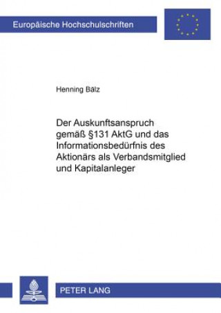 Buch Auskunftsanspruch Gemaess 131 Aktg Und Das Informationsbeduerfnis Des Aktionaers ALS Verbandsmitglied Und Kapitalanleger Henning Bälz