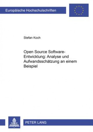 Kniha Open Source Software-Entwicklung: Analyse und Aufwandsschaetzung an einem Beispiel Stefan Koch