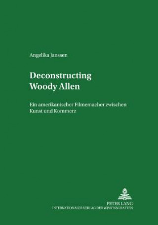 Kniha Deconstructing Woody Allen Angelika Janssen