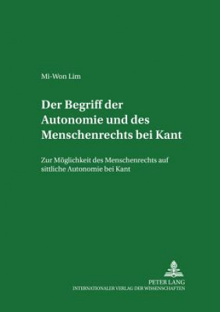 Könyv Begriff Der Autonomie Und Des Menschenrechts Bei Kant Mi-Won Lim
