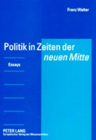 Książka Politik in Zeiten Der Neuen Mitte Franz Walter