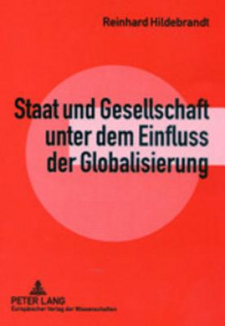 Kniha Staat Und Gesellschaft Unter Dem Einfluss Der Globalisierung Reinhard Hildebrandt