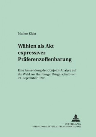 Könyv Waehlen ALS Akt Expressiver Praeferenzoffenbarung Markus Klein