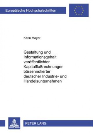 Książka Gestaltung Und Informationsgehalt Veroeffentlichter Kapitalflussrechnungen Boersennotierter Deutscher Industrie- Und Handelsunternehmen Karin Mayer