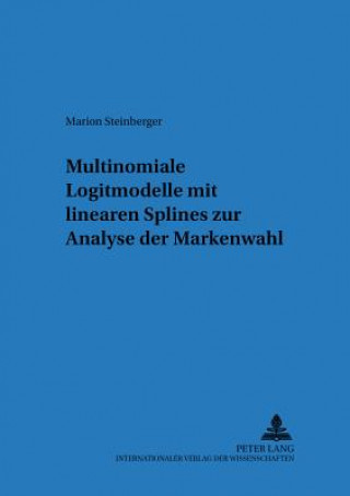 Книга Multinomiale Logitmodelle Mit Linearen Splines Zur Analyse Der Markenwahl Marion Schindler