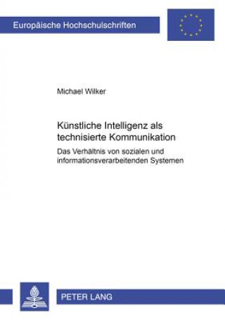 Książka Kuenstliche Intelligenz als technisierte Kommunikation Michael Wilker