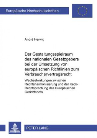 Carte Gestaltungsspielraum Des Nationalen Gesetzgebers Bei Der Umsetzung Von Europaeischen Richtlinien Zum Verbrauchervertragsrecht André Herwig