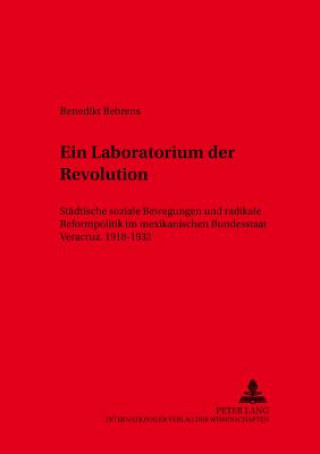 Kniha Ein Laboratorium Der Revolution Benedikt Behrens