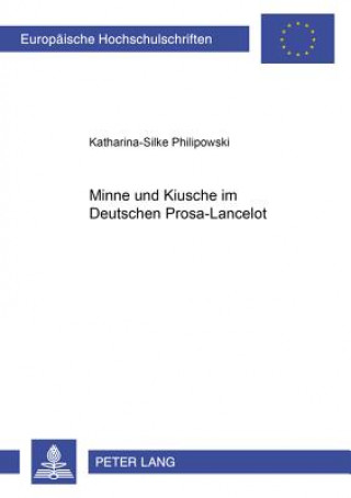 Kniha Minne Und Kiusche Im Deutschen Prosa-Lancelot Katharina-Silke Philipowski