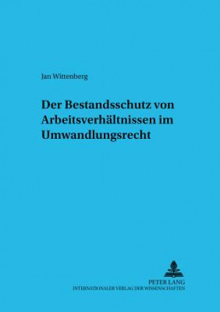 Knjiga Bestandsschutz Von Arbeitsverhaeltnissen Im Umwandlungsrecht Jan Wittenberg