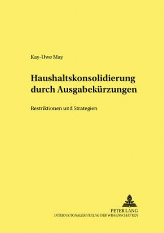 Kniha Haushaltskonsolidierung Durch Ausgabekuerzungen Kay-Uwe May