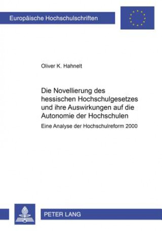 Könyv Novellierung Des Hessischen Hochschulgesetzes Und Ihre Auswirkungen Auf Die Autonomie Der Hochschulen Oliver Klaus Hahnelt