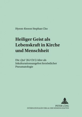 Kniha Heiliger Geist ALS Lebenskraft in Kirche Und Menschheit Hyeon-Kweon Stephan Cho