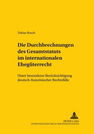 Книга Durchbrechungen Des Gesamtstatuts Im Internationalen Ehegueterrecht Tobias Bosch