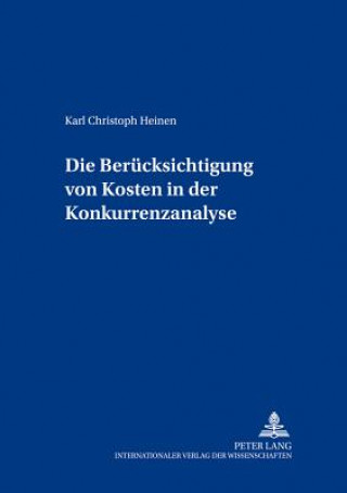 Kniha Beruecksichtigung Von Kosten in Der Konkurrenzanalyse Christoph Heinen