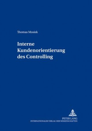 Libro Interne Kundenorientierung Des Controlling Thomas Mosiek