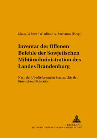 Książka Inventar Der Offenen Befehle Der Sowjetischen Militaeradministration Des Landes Brandenburg Klaus Gessner