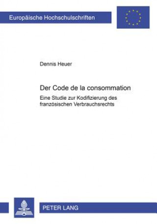 Könyv Code de La Consommation Dennis Heuer