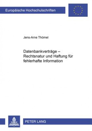 Kniha Datenbankvertraege - Rechtsnatur und Haftung fuer fehlerhafte Information Jens-Arne Thömel