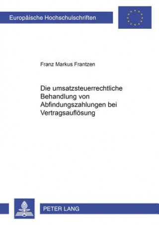 Buch Umsatzsteuerrechtliche Behandlung Von Abfindungszahlungen Bei Vertragsaufloesung Frank Markus Frantzen