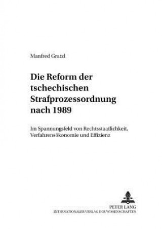 Könyv Reform Der Tschechischen Strafprozessordnung Nach 1989 Manfred Gratzl