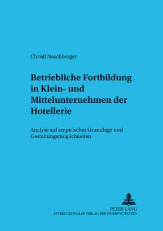 Книга Betriebliche Fortbildung in Klein- Und Mittelunternehmen Der Hotellerie Christine Naschberger