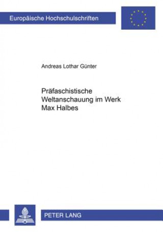 Buch Praefaschistische Weltanschauung im Werk Max Halbes Andreas L. Günter