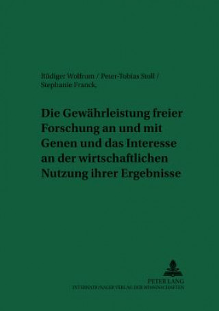 Kniha Die Gewaehrleistung freier Forschung an und mit Genen und das Interesse an der wirtschaftlichen Nutzung ihrer Ergebnisse Tobias Stoll