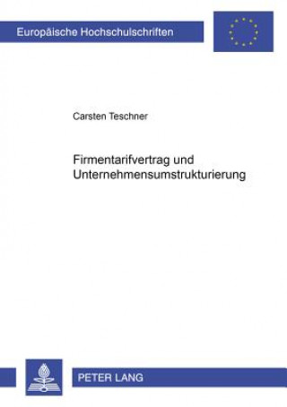 Könyv Firmentarifvertrag Und Unternehmensumstrukturierung Carsten Teschner