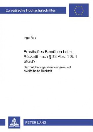 Könyv Ernsthaftes Bemuehen Beim Ruecktritt Nach 24 ABS. 1 S. 1 Stgb? Ingo Rau