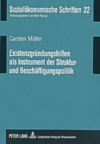 Książka Existenzgruendungshilfen ALS Instrument Der Struktur- Und Beschaeftigungspolitik Carsten Müller