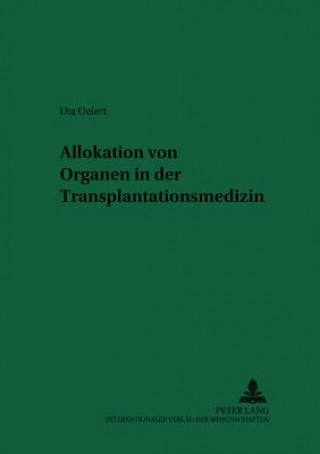 Kniha Allokation Von Organen in Der Transplantationsmedizin Uta Oelert