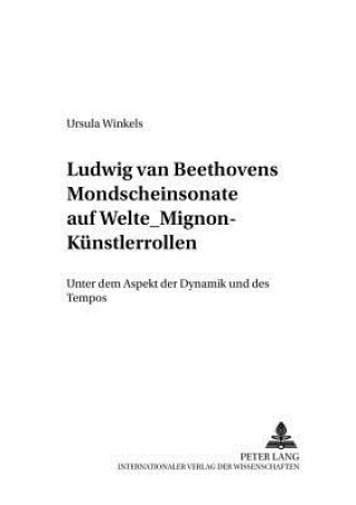 Książka Ludwig Van Beethovens Mondschein-Sonate Auf Welte-Mignon-Kuenstlerrollen Ursula Winkels