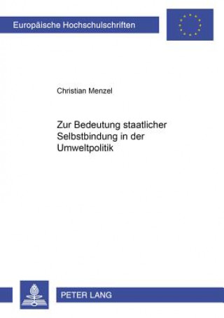 Knjiga Zur Bedeutung staatlicher Selbstbindung in der Umweltpolitik Christian Menzel