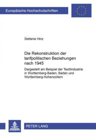 Книга Rekonstruktion Der Tarifpolitischen Beziehungen Nach 1945 Stefanie Hinz