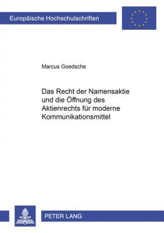 Kniha Das Recht der Namensaktie und die Oeffnung des Aktienrechts fuer moderne Kommunikationsmittel Marcus Goedsche