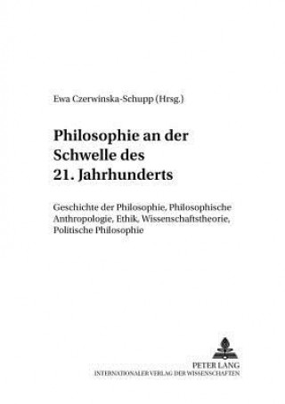 Könyv Philosophie an Der Schwelle Des 21. Jahrhunderts Ewa Czerwinska-Schupp