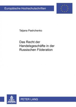 Livre Recht Der Handelsgeschaefte in Der Russischen Foederation Tatjana Pashchenko