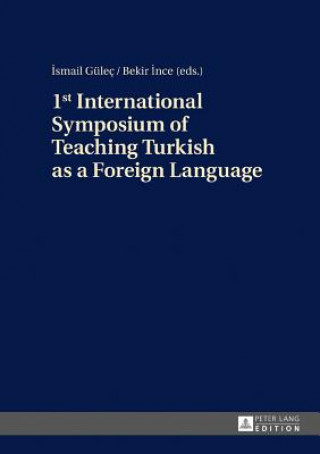 Könyv 1st International Symposium of Teaching Turkish as a Foreign Language Bekir Ince